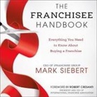 Mark Siebert, Al Kessel - The Franchisee Handbook: Everything You Need to Know about Buying a Franchise (Audio book)