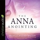 Michelle Mcclain-Walters, Bernadette Simms - Anna Anointing Lib/E: Become a Woman of Boldness, Power, and Strength (Audio book)