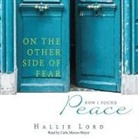 Hallie Lord, Carla Mercer-Meyer - On the Other Side of Fear Lib/E: How I Found Peace (Audio book)