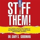Gary S. Goodman, Gary S. Goodman - Stiff Them! Lib/E: Your Guide to Paying Zero Dollars to the Irs, Student Loans, Credit Cards, Medical Bills and More (Audiolibro)