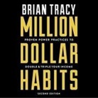 Brian Tracy, Brian Tracy - Million Dollar Habits Lib/E: Proven Power Practices to Double and Triple Your Income (Audio book)