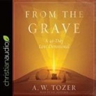 Joe Geoffrey, A. W. Tozer, Joe Geoffrey - From the Grave Lib/E: A 40-Day Lent Devotional (Livre audio)