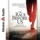 Bruce Matson, Lloyd James - Race Before Us Lib/E: A Journey of Running and Faith (Hörbuch)