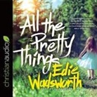 Edie Wadsworth, Lisa Larsen, Lisa Larson - All the Pretty Things Lib/E: The Story of a Southern Girl Who Went Through Fire to Find Her Way Home (Hörbuch)