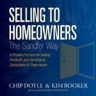 Kim Booker, Sean Pratt - Selling to Homeowners the Sandler Way Lib/E: A Proven Process for Selling Products and Services to Consumers in Their Home (Audio book)