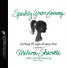 Melanie Shankle, Melanie Shankle - Sparkly Green Earrings Lib/E: Catching the Light at Every Turn by Melanie Shankle (Hörbuch)