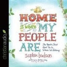 Sophie Hudson, Sophie Hudson - Home Is Where My People Are Lib/E: The Roads That Lead Us to Where We Belong (Hörbuch)