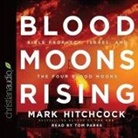 Mark Hitchcock, Tom Parks - Blood Moons Rising Lib/E: Bible Prophecy, Israel, and the Four Blood Moons (Hörbuch)