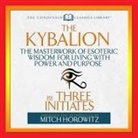 The Three Initiates, Mitch Horowitz - The Kybalion Lib/E: The Masterwork of Esoteric Wisdom for Living with Power and Purpose (Audiolibro)