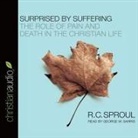 R. C. Sproul, George W. Sarris - Surprised by Suffering Lib/E: The Role of Pain and Death in the Christian Life (Audiolibro)