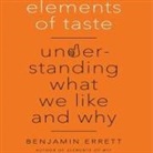 Benjamin Errett, Sean Pratt - Elements of Taste Lib/E: Understanding What We Like and Why (Hörbuch)