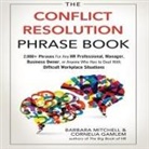 Cornelia Gamlem, Barbara Mitchell, Karen Saltus - The Conflict Resolution Phrase Book Lib/E: 2,000+ Phrases for Any HR Professional, Manager, Business Owner, or Anyone Who Has to Deal with Difficult W (Hörbuch)