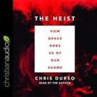 Chris Durso, Chris Henry Coffey - Heist: How Grace Robs Us of Our Shame (Audio book)