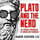Edward Ashford Lee, Timothy Andrés Pabon - Plato and the Nerd Lib/E: The Creative Partnership of Humans and Technology (Hörbuch)