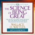 Wallace Wattles, Wallace D Wattles, Wallace D. Wattles, Mitch Horowitz - The Science of Being Great Lib/E (Hörbuch)
