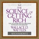 Mitch Horowitz, Wallace Wattles, Wallace D. Wattles - The Science of Getting Rich Lib/E: The Legendary Mental Program to Wealth and Mastery (Hörbuch)