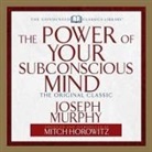 Mitch Horowitz, Joseph Murphy - The Power of Your Subconscious Mind Lib/E: The Original Classic (Abridged) (Hörbuch)
