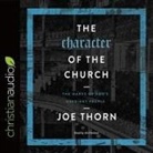 Joe Thorn, Jim Denison - Character of the Church: The Marks of God's Obedient People (Audio book)