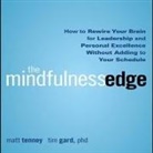 Timothy Gard, Matt Tenney, Don Hagen - The Mindfulness Edge: How to Rewire Your Brain for Leadership and Personal Excellence Without Adding to Your Schedule (Audio book)