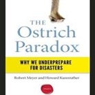 Howard Kunreuther, Robert Meyer, Don Hagen - The Ostrich Paradox: Why We Underprepare for Disasters (Audio book)