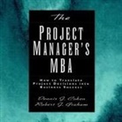 Dennis J. Cohen, Robert J. Graham, Tim Andres Pabon - The Project Manager's MBA Lib/E: How to Translate Project Decisions Into Business Success (Hörbuch)