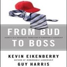 Kevin Eikenberry, Guy Harris, Steven Menasche - From Bud to Boss: Secrets to a Successful Transition to Remarkable Leadership (Audio book)