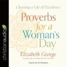 Elizabeth George, Ann Richardson, Ann Richardson - Proverbs for a Woman's Day Lib/E: Choosing a Life of Excellence (Hörbuch)