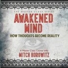 Mitch Horowitz, Mitch Horowitz - Awakened Mind Lib/E: How Thoughts Become Reality (Hörbuch)