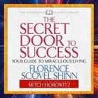Mitch Horowitz, Florence Scovel Shinn - The Secret Door to Success: Your Guide to Miraculous Living (Hörbuch)