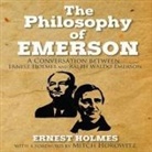 Ernest Holmes, Mitch Horowitz - The Philosophy Emerson: A Conversation Between Ralph Waldo Emerson and Ernest Holmes (Audio book)