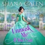 Shana Galen, Victoria Aston - Unmask Me If You Can Lib/E (Audio book)