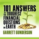 Garrett B. Gunderson, Garrett B. Gunderson - 101 Answers to the Toughest Financial Questions on Earth Lib/E (Audio book)