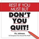 Vic Johnson, Marguerite Gavin, Sean Pratt - Rest If You Must, But Don't You Quit (Hörbuch)