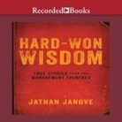 Jathan Janove, Jathan Janove - Hard-Won Wisdom Lib/E: True Stories from the Management Trenches (Audio book)