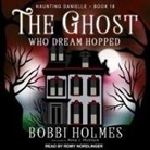 Bobbi Holmes, Anna J. McIntyre, Romy Nordlinger - The Ghost Who Dream Hopped Lib/E (Audio book)