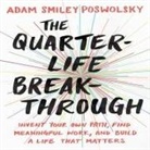 Adam Smiley Poswolsky, Adam Smiley Poswolsky - The Quarter-Life Breakthrough: Invent Your Own Path, Find Meaningful Work, and Build a Life That Matters (Audio book)