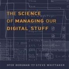Ofer Bergman, Steve Whitaker, Walter Dixon - The Science of Managing Our Digital Stuff Lib/E (Livre audio)