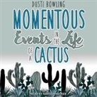 Dusti Bowling, Karissa Vacker - Momentous Events in the Life of a Cactus (Audio book)