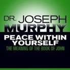 Joseph Murphy, Lloyd James, Sean Pratt - Peace Within Yourself: The Meaning of the Book of John (Hörbuch)
