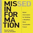 David Sarokin, Jay Schulkin, Steven Menasche - Missed Information: Better Information for Building a Wealthier, More Sustainable Future (Hörbuch)