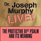 Joseph Murphy, Joseph Murphy - The Protective 91st Psalm and Its Meaning: Dr. Joseph Murphy Live! (Hörbuch)