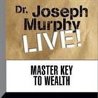 Joseph Murphy, Joseph Murphy - Master Key to Wealth Lib/E: Dr. Joseph Murphy Live! (Hörbuch)