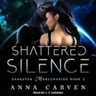 Anna Carven, J. F. Harding - Shattered Silence (Audio book)