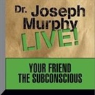 Joseph Murphy, Joseph Murphy - Your Friend the Subconscious Lib/E: Dr. Joseph Murphy Live! (Hörbuch)