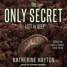 Katherine Hayton, Shiromi Arserio - The Only Secret Left to Keep Lib/E (Hörbuch)