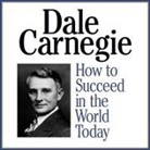 Associates, Dale Carnegie, Lloyd James - How to Succeed in the World Today Lib/E (Audiolibro)