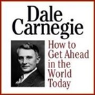 Associates, Dale Carnegie, Lloyd James - How to Get Ahead in the Wold Today Lib/E (Audiolibro)