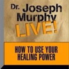 Joseph Murphy, Joseph Murphy - How to Use Your Healing Power Lib/E: Dr. Joseph Murphy Live! (Audio book)