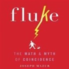 Joseph Mazur, Timothy Andrés Pabon - Fluke Lib/E: The Math and Myth of Coincidence (Hörbuch)