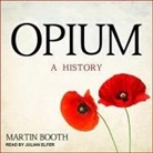 Martin Booth, Julian Elfer - Opium Lib/E: A History (Hörbuch)
